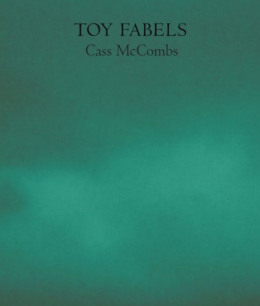 Toy Fabels - Cass Mccombs - Books - Spurl Editions - 9781943679102 - October 16, 2019