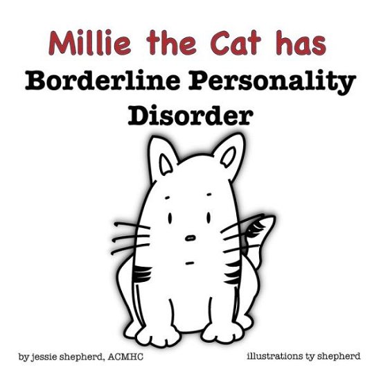 Jessie Shepherd · Mille the Cat Has Borderline Personality Disorder - What Mental Disorder (Paperback Book) (2016)