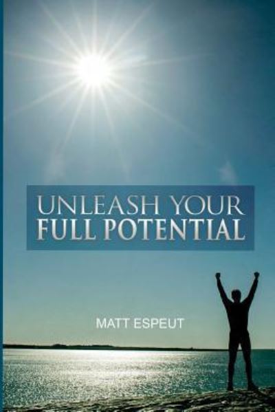 Cover for Matt Espeut · Unleash Your Full Potential (Pocketbok) (2017)