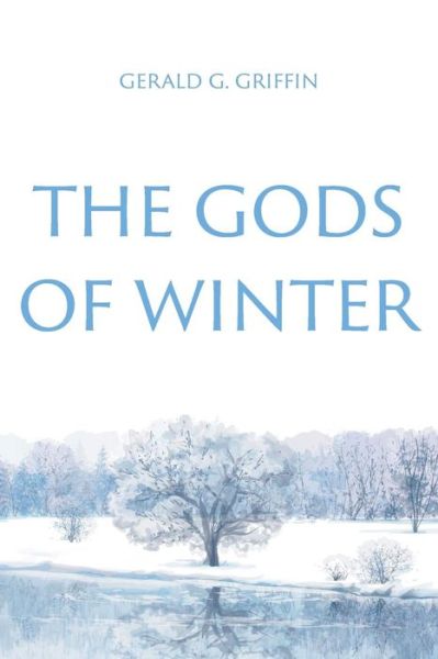 Cover for Gerald G Griffin · The Gods of Winter (Paperback Book) (2017)