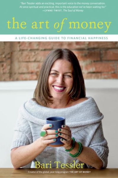 Cover for Bari Tessler · The Art of Money: A Life-Changing Guide to Financial Happiness (Paperback Book) (2018)