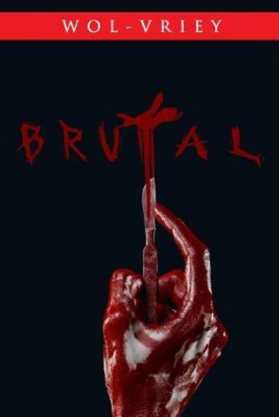 Brutal - Wol-Vriey - Kirjat - Burning Bulb Publishing - 9781948278102 - perjantai 14. joulukuuta 2018