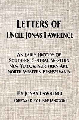 Letters of Uncle Jonas Lawrence - Jonas Lawrence - Books - New York History Review - 9781950822102 - January 26, 2022