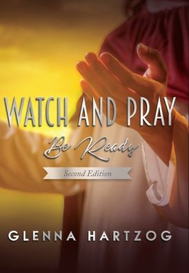 Watch and Pray - Glenna Hartzog - Books - Mulberry Books - 9781951742102 - November 25, 2019