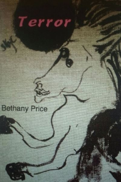 Terror - Bethany Price - Books - Vegetarian Alcoholic Press - 9781952055102 - April 29, 2020