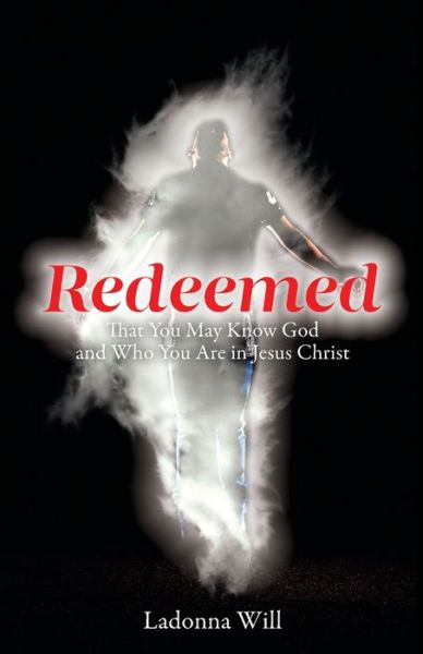 Cover for Ladonna Will · Redeemed: That You May Know God and Who You Are in Jesus Christ (Paperback Book) (2020)