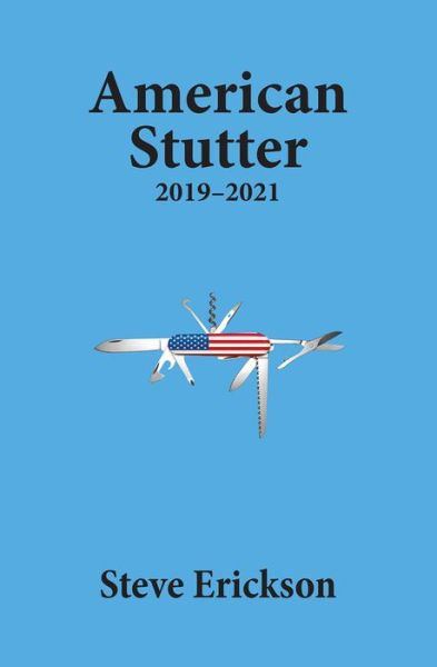 Cover for Steve Erickson · American Stutter: 2019-2021 (Paperback Book) (2022)