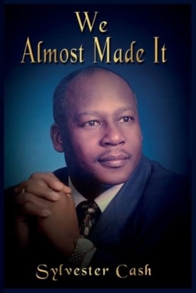Cover for Sylvester Cash · We Almost Made It (Paperback Book) (2021)