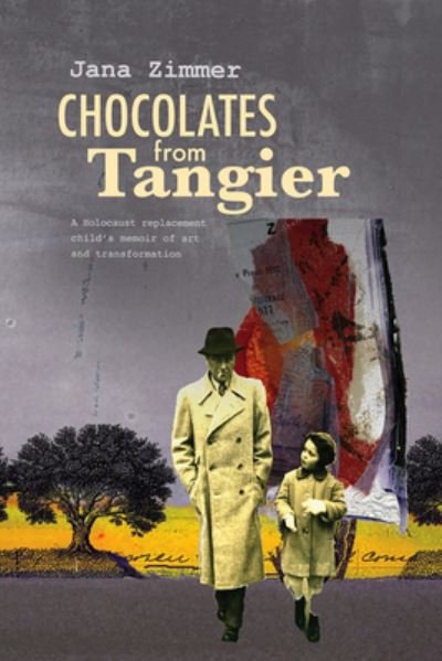 Cover for Jana Zimmer · Chocolates from Tangier: A Holocaust replacement child’s memoir of art and transformation (Paperback Book) (2023)
