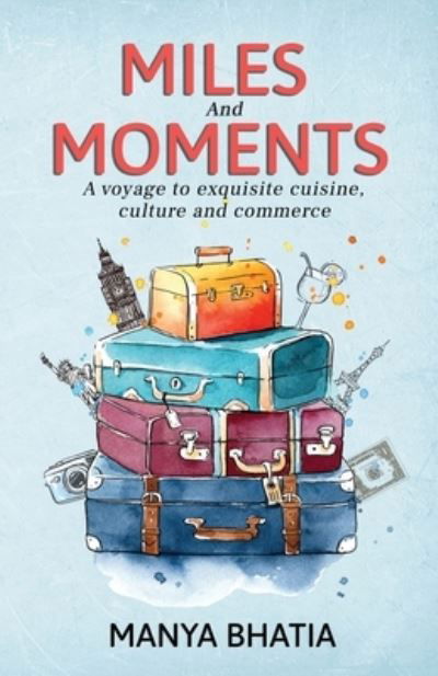 Cover for Manya Bhatia · Miles and Moments (Bog) (2022)