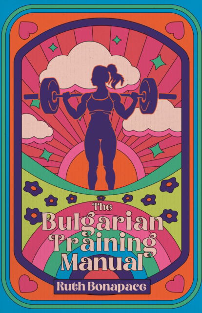 The Bulgarian Training Manual - Ruth Bonapace - Books - Clash Books - 9781960988102 - July 18, 2024