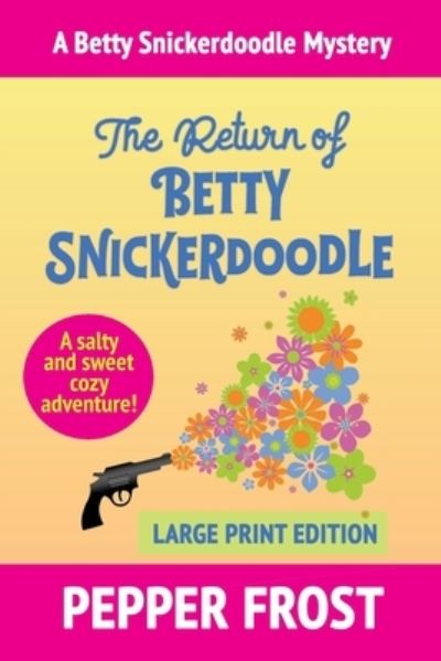 Cover for Pepper Frost · The Return of Betty Snickerdoodle (Paperback Book) (2021)