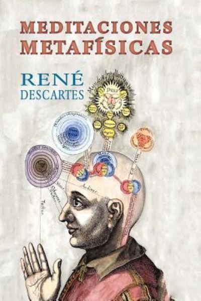 Meditaciones metafisicas - Rene Descartes - Bøker - Createspace Independent Publishing Platf - 9781975643102 - 21. august 2017