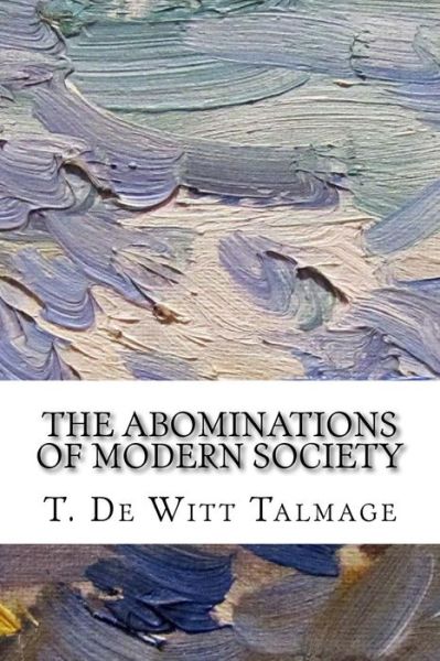 Cover for T De Witt Talmage · The Abominations of Modern Society (Paperback Book) (2017)