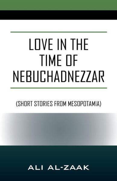 Cover for Ali Al-Zaak · Love In the Time of Nebuchadnezzar (Paperback Book) (2018)