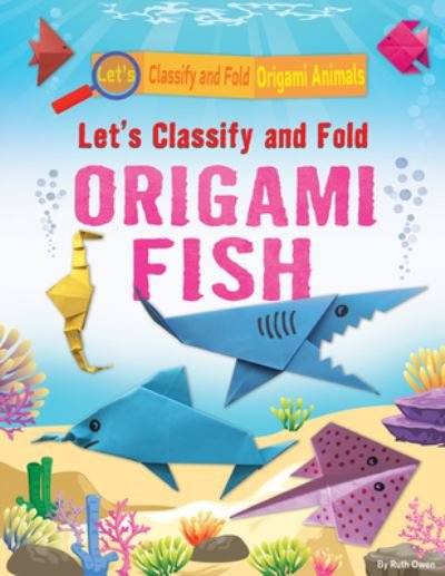 Cover for Ruth Owen · Let's Classify and Fold Origami Fish (Paperback Book) (2022)