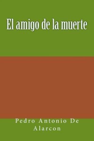 Cover for Pedro Antonio De Alarcon · El Amigo de la Muerte (Taschenbuch) (2017)
