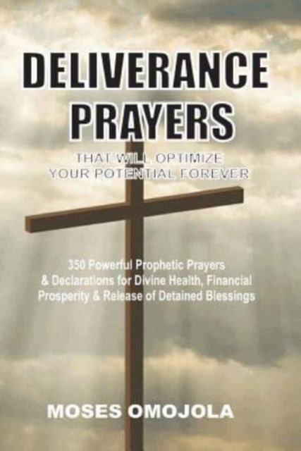 Cover for Moses Omojola · Deliverance Prayers That Will Optimize Your Potential Forever (Paperback Book) (2017)
