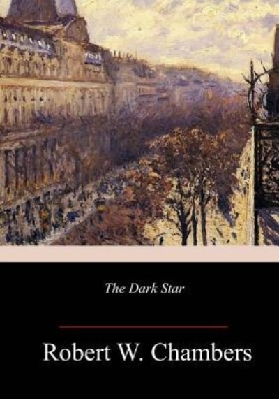 Cover for Robert W Chambers · The Dark Star (Paperback Book) (2017)
