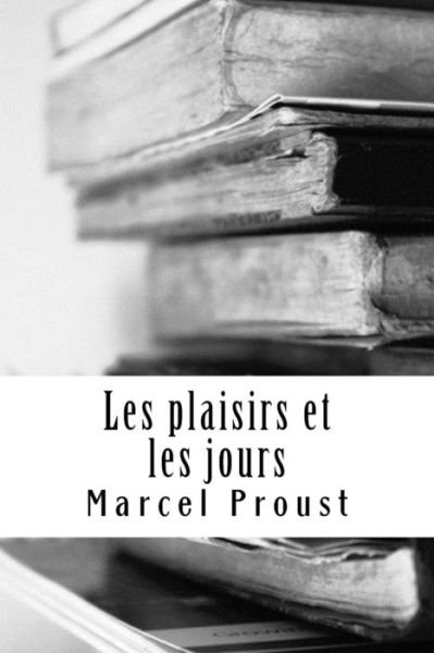 Cover for Marcel Proust · Les plaisirs et les jours (Paperback Book) (2018)