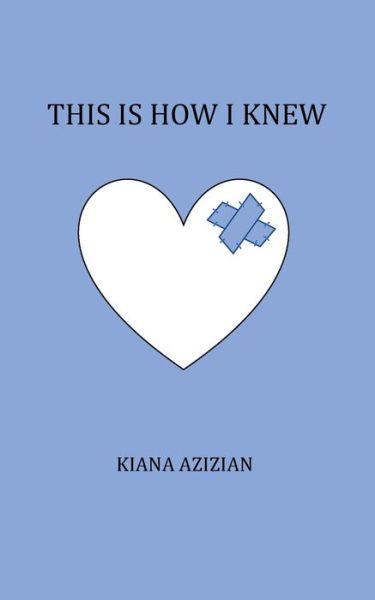 Cover for Kiana Azizian · This is How I Knew (Paperback Book) (2018)