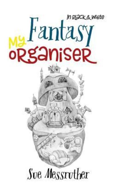 Cover for Sue Messruther · My Organiser - Fantasy In Black and White (Paperback Book) (2018)