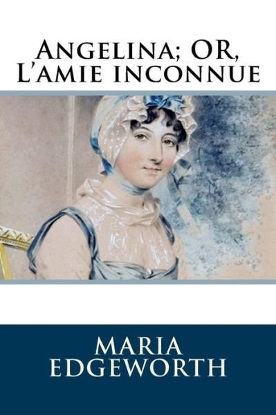 Cover for Maria Edgeworth · Angelina; OR, L'amie inconnue (Pocketbok) (2018)