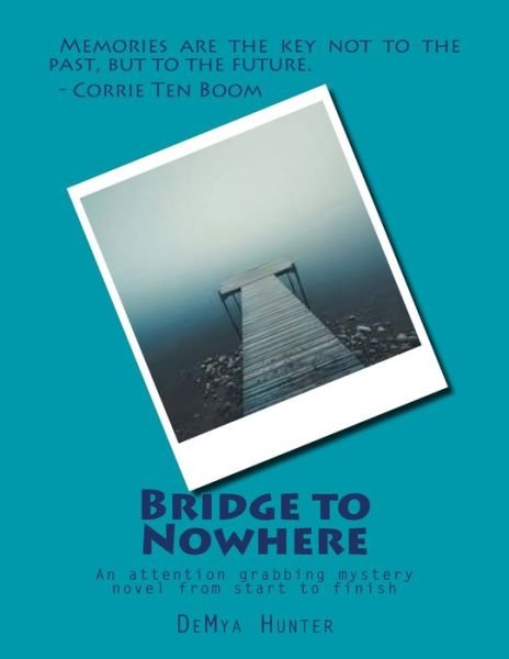 Bridge to Nowhere - Mya Hunter - Books - Createspace Independent Publishing Platf - 9781986603102 - May 30, 2018