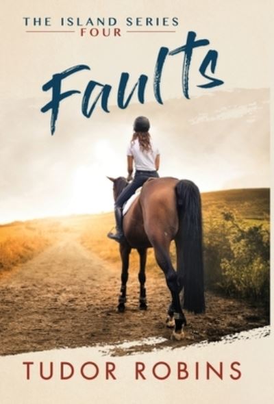 Faults : A story of family, friendship, summer love, and loyalty : 4 - Tudor Robins - Books - South Shore Publications - 9781990802102 - October 31, 2016