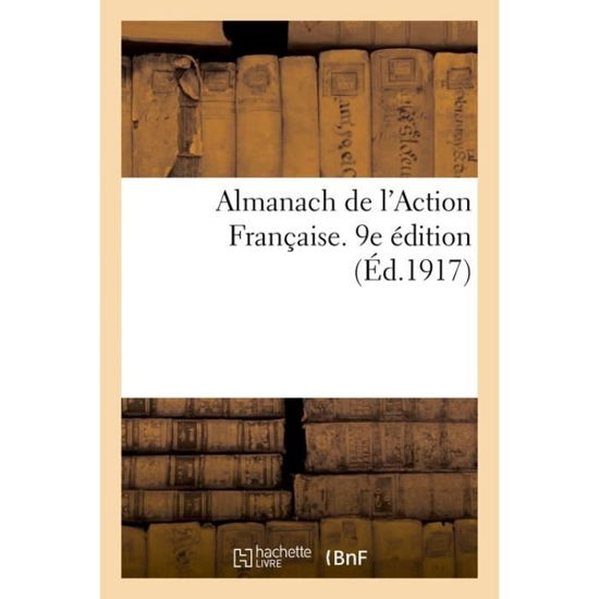 Cover for 0 0 · Almanach de l'Action Francaise. 9e Edition (Paperback Bog) (2017)