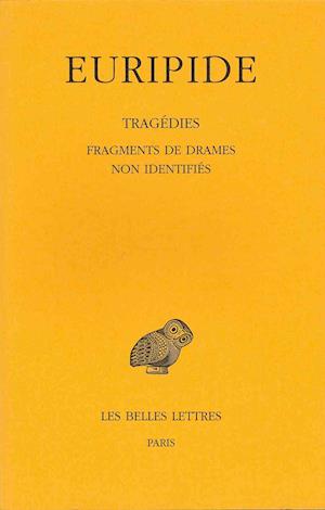 Cover for Euripide · Tragédies: Tome Viii : 4e Partie. Fragments De Drames Non Identifiés. (Collection Des Universites De France) (French Edition) (Paperback Book) [French, Bilingual edition] (2003)