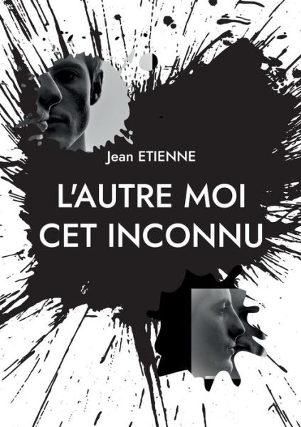 Cover for Jean Etienne · L'autre moi cet inconnu (Paperback Book) (2023)