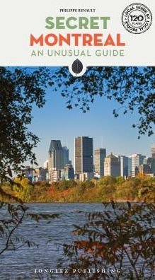 Philippe Renault · Secret Montreal: An Unusual Guide - Local Guides by Local People (Taschenbuch) (2019)