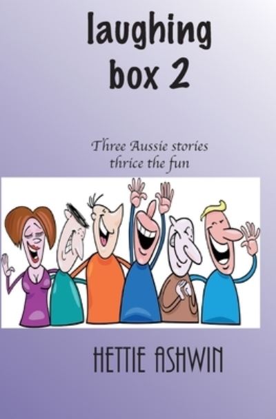 Cover for Hettie Ashwin · Laughing Box 2: Three Aussie Stories, thrice the fun - Laughing Box (Paperback Book) (2020)