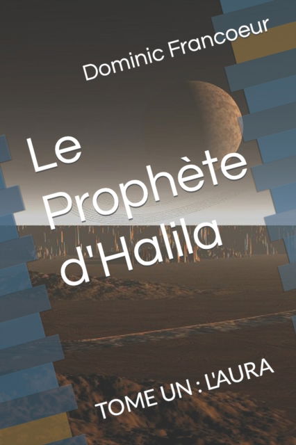 Cover for Francoeur Dominic Francoeur · Le Prophète d'Halila (Paperback Book) (2022)