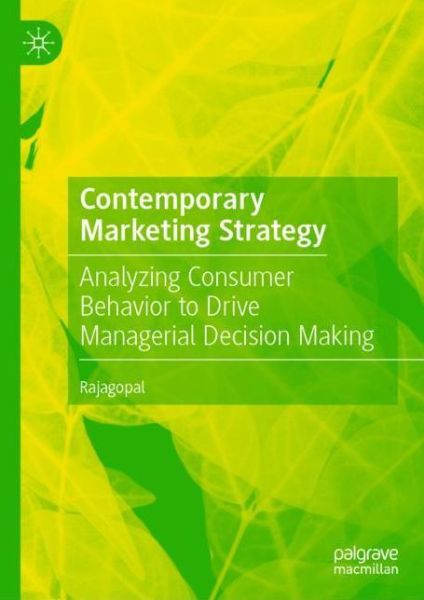 Cover for Rajagopal · Contemporary Marketing Strategy: Analyzing Consumer Behavior to Drive Managerial Decision Making (Hardcover Book) [1st ed. 2019 edition] (2019)