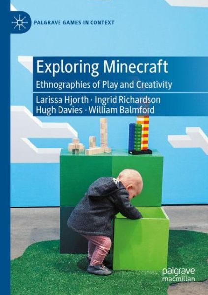 Cover for Larissa Hjorth · Exploring Minecraft: Ethnographies of Play and Creativity - Palgrave Games in Context (Paperback Book) [1st ed. 2020 edition] (2022)