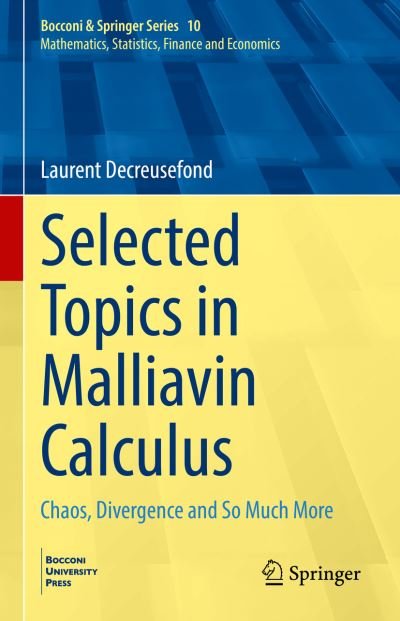 Cover for Laurent Decreusefond · Selected Topics in Malliavin Calculus: Chaos, Divergence and So Much More - Bocconi &amp; Springer Series (Gebundenes Buch) [1st ed. 2022 edition] (2022)