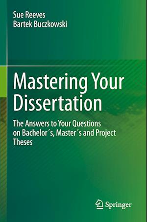 Mastering Your Dissertation: The Answers to Your Questions on Bachelor´s, Master´s and Project Theses - Sue Reeves - Livros - Springer International Publishing AG - 9783031419102 - 19 de outubro de 2023
