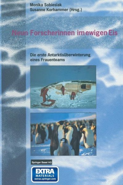 Neun Forscherinnen Im Ewigen Eis: Die Erste Antarktisuberwinterung Eines Frauenteams - Monika Sobiesiak - Książki - Springer Basel - 9783034856102 - 23 sierpnia 2014