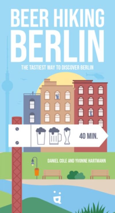 Cover for Daniel Cole · Beer Hiking Berlin: The tastiest way to discover Berlin (Paperback Book) (2023)