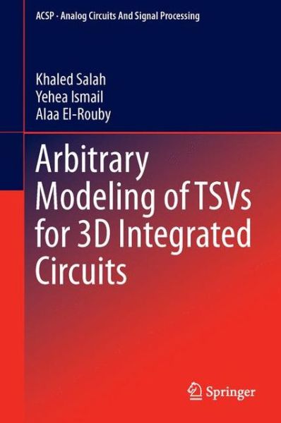 Cover for Khaled Salah · Arbitrary Modeling of Tsvs for 3D Integrated Circuits - Analog Circuits and Signal Processing (Hardcover Book) (2014)