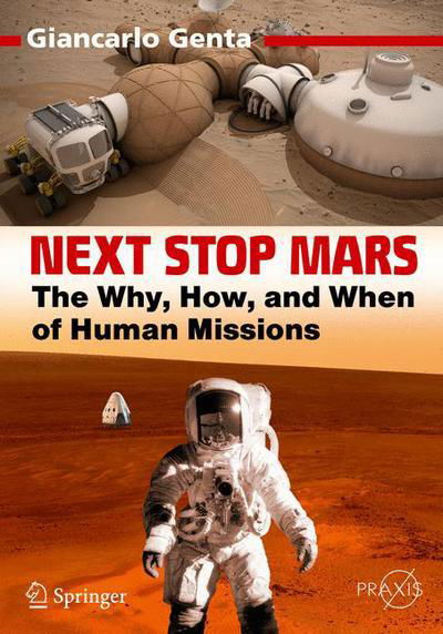 Cover for Giancarlo Genta · Next Stop Mars: The Why, How, and When of Human Missions - Space Exploration (Taschenbuch) [1st ed. 2017 edition] (2017)