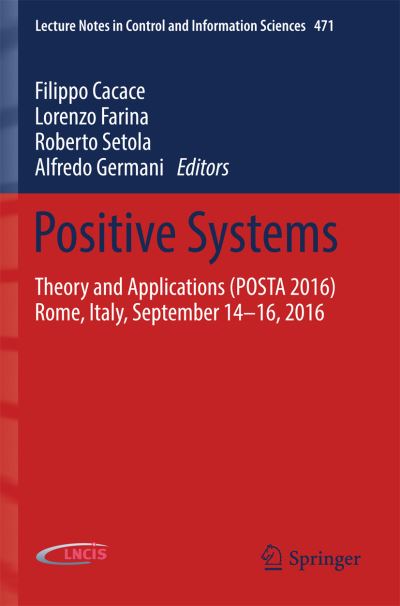 Positive Systems: Theory and Applications (POSTA 2016) Rome, Italy, September 14-16, 2016 - Lecture Notes in Control and Information Sciences (Paperback Book) [1st ed. 2017 edition] (2017)