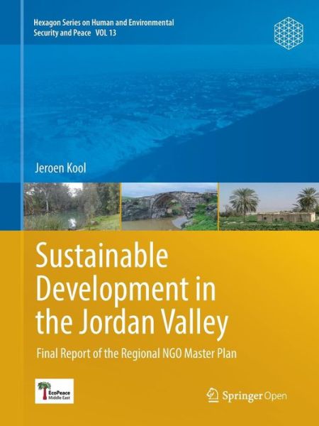 Cover for Jeroen Kool · Sustainable Development in the Jordan Valley: Final Report of the Regional NGO Master Plan - Hexagon Series on Human and Environmental Security and Peace (Paperback Book) [Softcover reprint of the original 1st ed. 2016 edition] (2018)