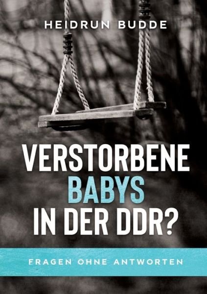 Verstorbene Babys in der DDR? - Budde - Libros -  - 9783347022102 - 3 de abril de 2020