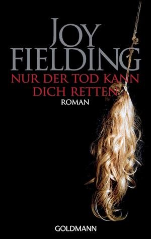 Cover for Joy Fielding · Goldmann 46810 Fielding.Nur der Tod (Book)
