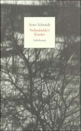 Cover for A. Schmidt · Nobodaddys Kinder: Eine Trilogie. Aus dem Leben e (Book) (2023)