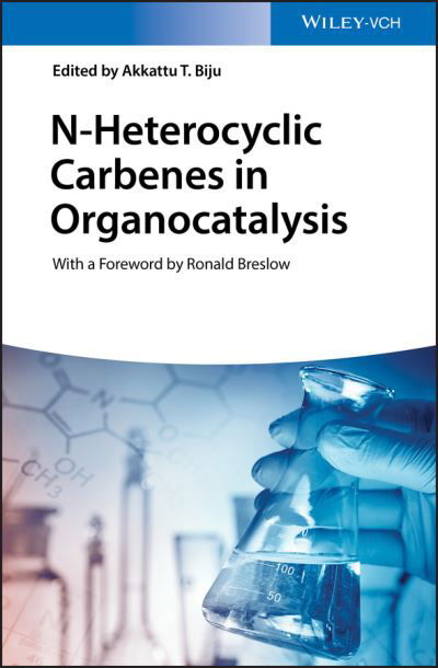 Cover for AT Biju · N-Heterocyclic Carbenes in Organocatalysis (Hardcover bog) (2019)