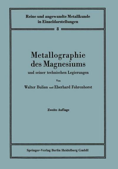 Metallographie Des Magnesiums Und Seiner Technischen Legierungen - Reine Und Angewandte Metallkunde in Einzeldarstellungen - Walter Bulian - Books - Springer-Verlag Berlin and Heidelberg Gm - 9783540014102 - 1949